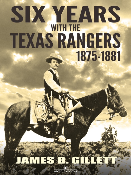 Six Years With the Texas Rangers: 1875-1881