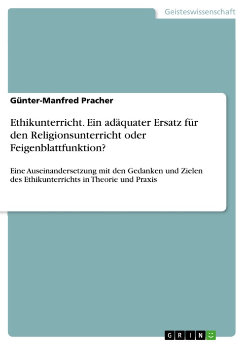 Ethikunterricht. Ein adäquater Ersatz für den Religionsunterricht oder Feigenblattfunktion?