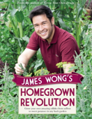 James Wong's Homegrown Revolution - James Wong