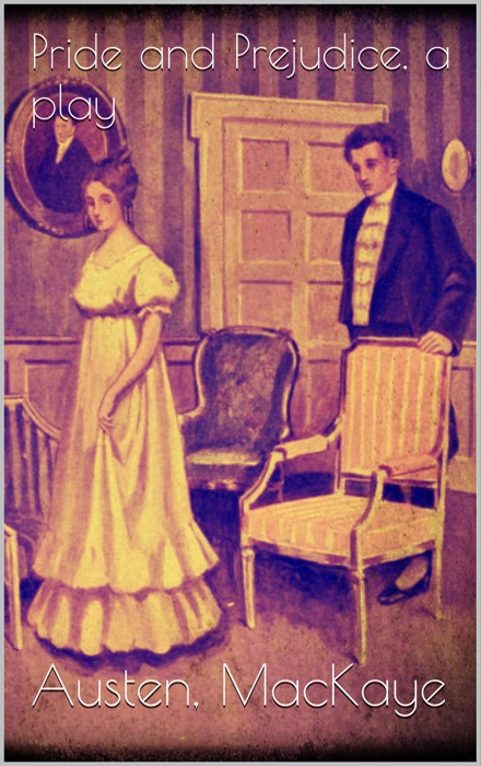 Pride and Prejudice, a play