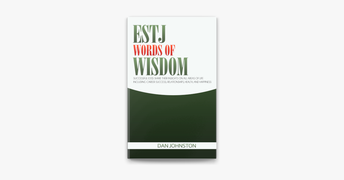 âESTJ Words of Wisdom Successful ESTJs Their Insights All Areas Life Including Career Success Relationships Health and Happiness âESTJ Words of Wisdom Successful ESTJs Their Insights All Areas Life Including Career Success Relationships Health and Happiness