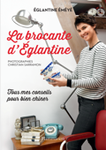 La brocante d'Eglantine - Eglantine Eméyé