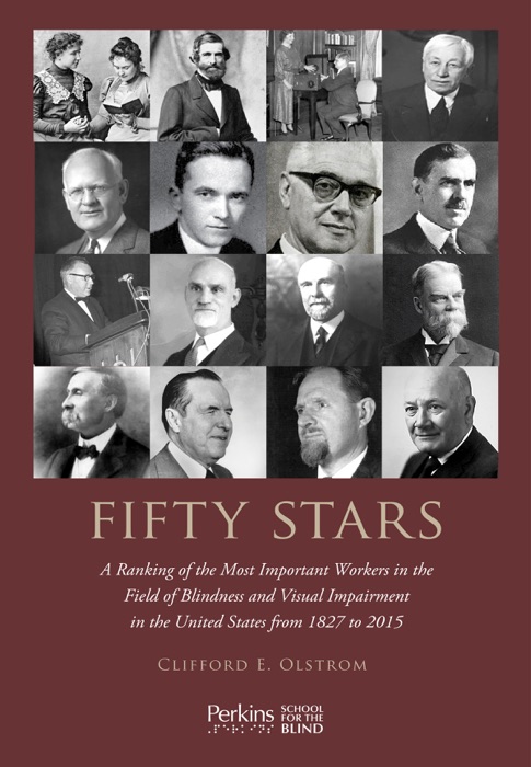 FIFTY STARS: A Ranking of the Most Important Workers in the Field of Blindness and Visual Impairment in the United States from 1827 to 2015