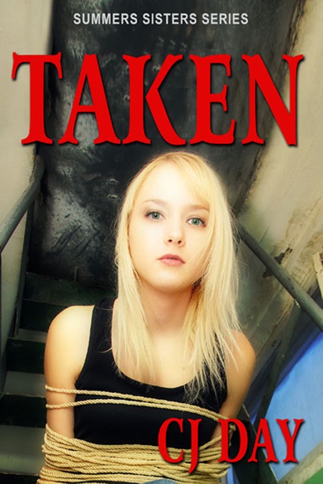 Taken: Summers Sisters Series