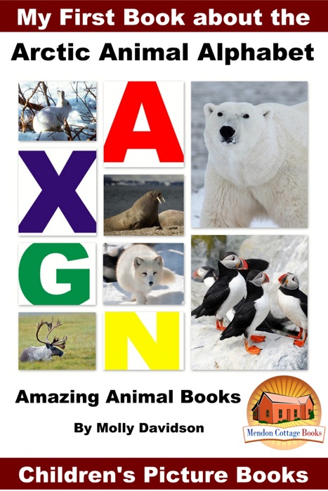 My First Book about the Arctic Animal Alphabet: Amazing Animal Books