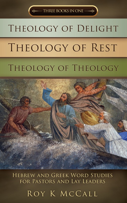 Theology of Delight Theology of Rest Theology of Theology Three Books in One