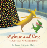 Together at Christmas (Melrose and Croc) - Emma Chichester Clark