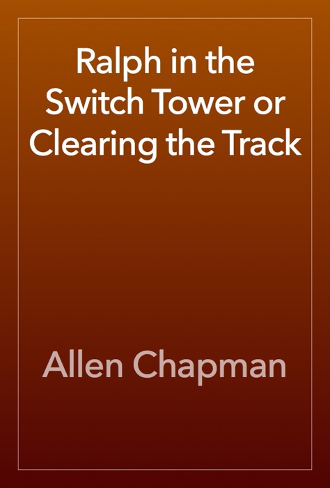 Ralph in the Switch Tower or Clearing the Track