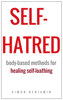 Simon Benjamin - Self-hatred: Body-based Methods for Healing Self-loathing artwork