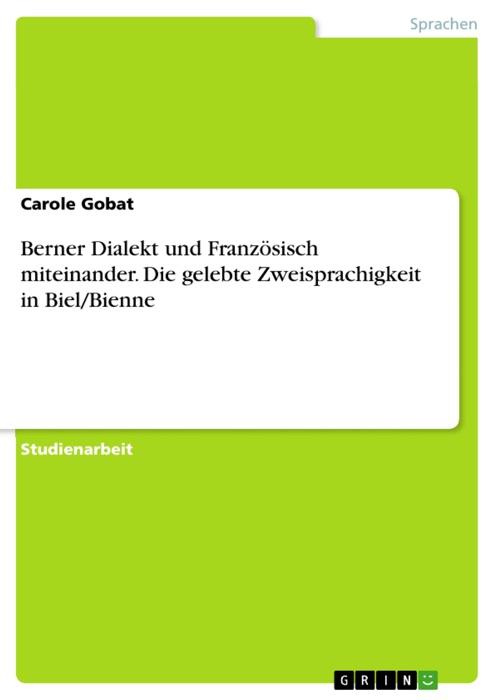 Berner Dialekt und Französisch miteinander. Die gelebte Zweisprachigkeit in Biel/Bienne