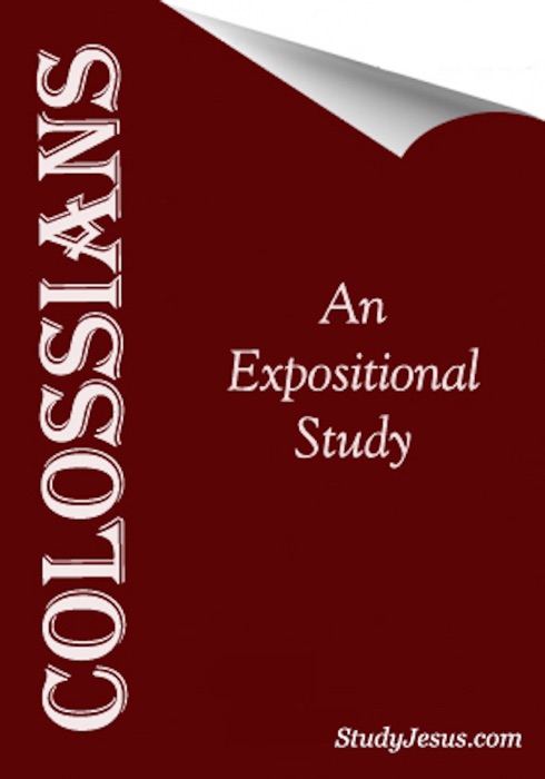 Colossians - An Expositional Study