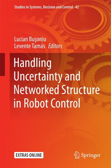 Handling Uncertainty and Networked Structure in Robot Control