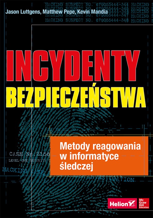 Incydenty bezpieczeństwa. Metody reagowania w informatyce śledczej