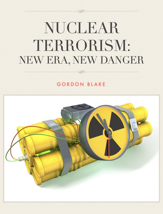 NUCLEAR TERRORISM: NEW ERA, NEW DANGER