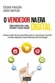 O Vendedor na era digital - César Frazão & João Kepler