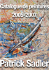 Peintures 2005-2007 Patrick Sadler - Patrick Sadler