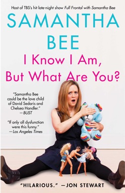 Capa do livro I Know I Am, But What Are You? de Samantha Bee