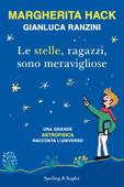Le stelle, ragazzi, sono meravigliose - Margherita Hack & Gianluca Ranzini
