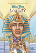 Who Was King Tut? - Roberta Edwards, Who HQ & True Kelley
