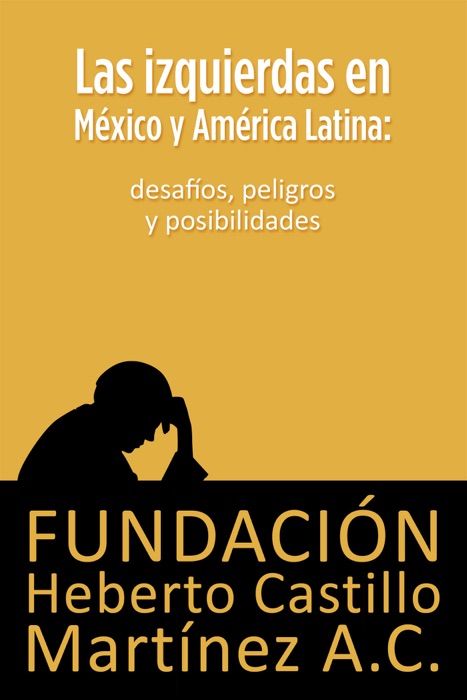 Las izquierdas en México y América Latina: desafíos, peligros y posibilidades