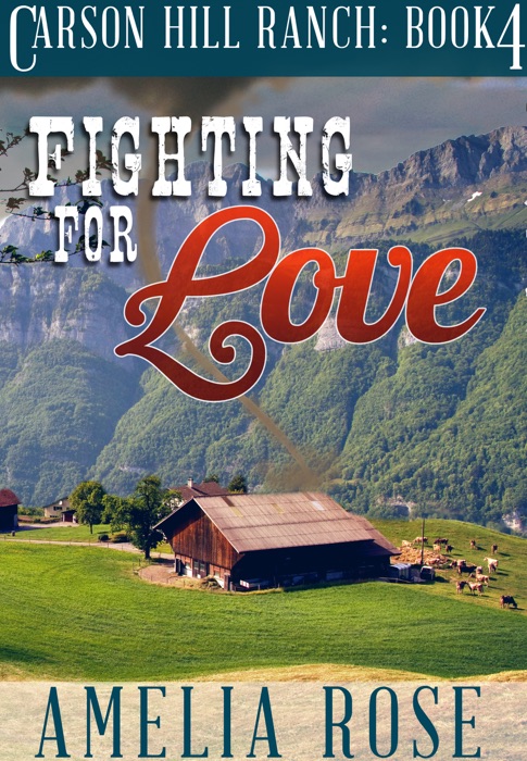 Fighting For Love (Carson Hill Ranch: Book 4)