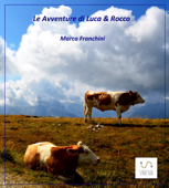 Le Avventure di Luca e Rocco - Marco Franchini