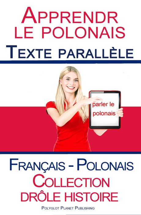 Apprendre le polonais - Texte parallèle - Collection drôle histoire (Français - Polonais)