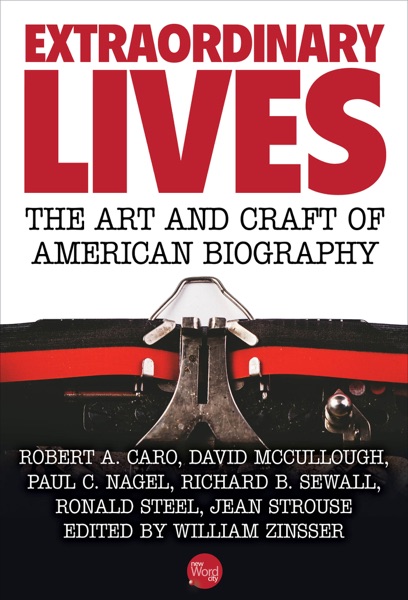 Extraordinary Lives: The Art and Craft of American Biography