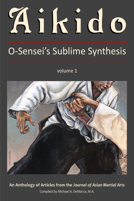 Aikido, Vol. 1: O-Sensei's Sublime Synthesis