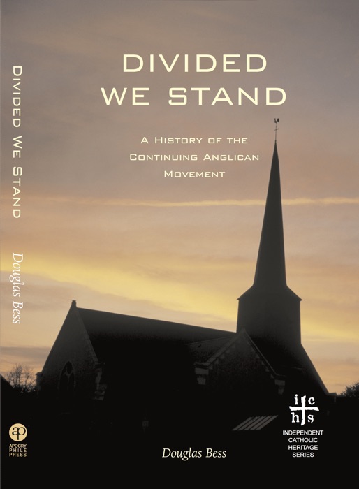 Divided We Stand: A History of the Continuing Anglican Movement
