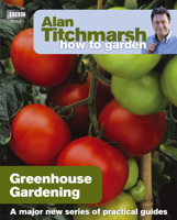 Alan Titchmarsh - Alan Titchmarsh How to Garden: Greenhouse Gardening artwork