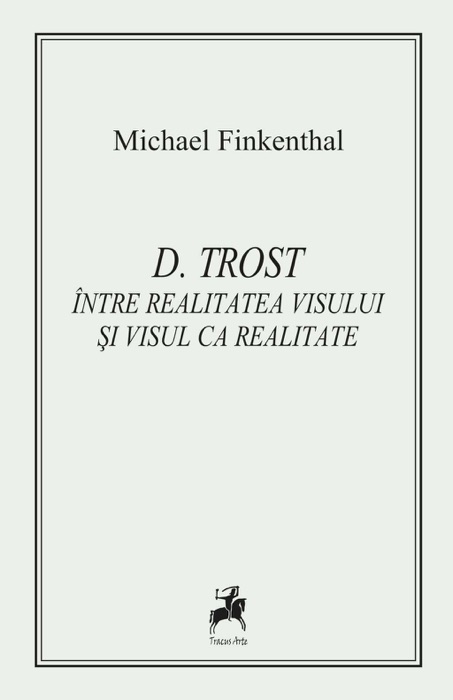 D. Trost. Între realitatea visului și visul ca realitate