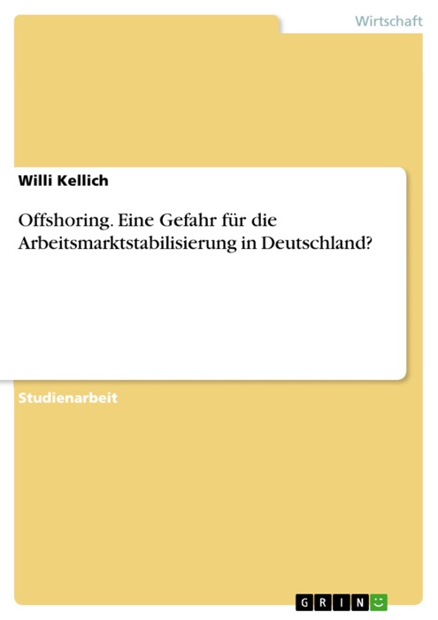 Offshoring. Eine Gefahr für die Arbeitsmarktstabilisierung in Deutschland?