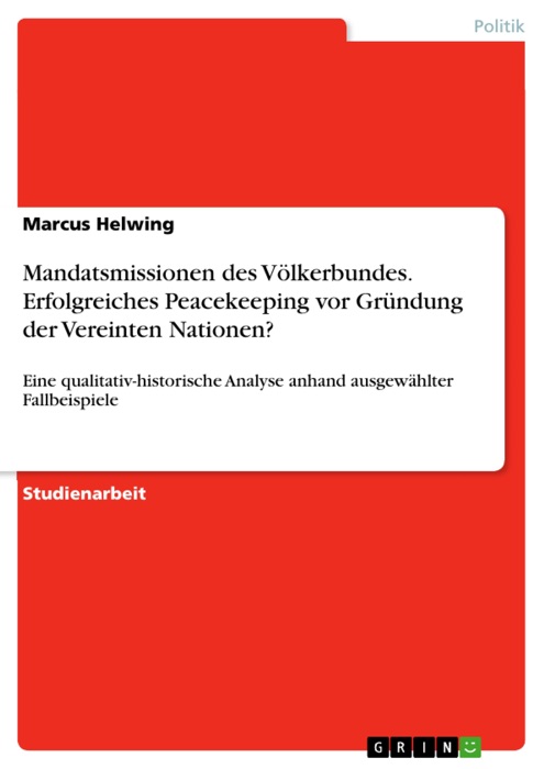 Mandatsmissionen des Völkerbundes. Erfolgreiches Peacekeeping vor Gründung der Vereinten Nationen?