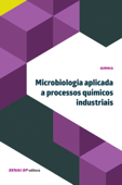 Microbiologia aplicada à processos químicos industriais - SENAI-SP Editora