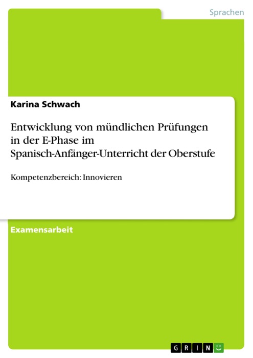 Entwicklung von mündlichen Prüfungen in der E-Phase im Spanisch-Anfänger-Unterricht der Oberstufe