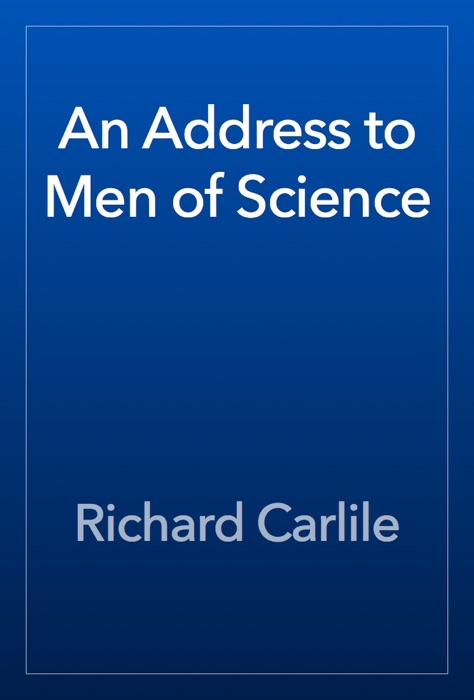 An Address to Men of Science