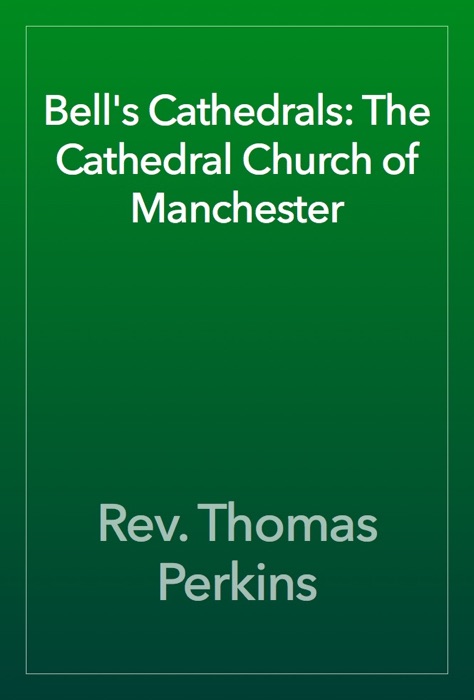 Bell's Cathedrals: The Cathedral Church of Manchester