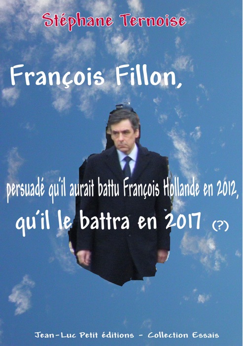 François Fillon, persuadé qu'il aurait battu François Hollande en 2012, qu'il le battra en 2017 (?)