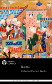 Collected Poetical Works of Rumi (Delphi Classics) - Jalāl ad-Dīn Muhammad Rūmī