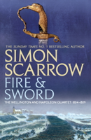 Simon Scarrow - Fire and Sword (Wellington and Napoleon 3) artwork