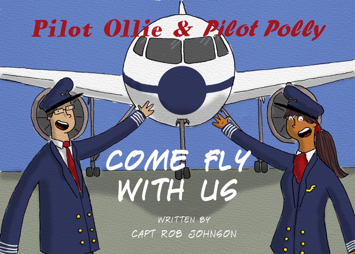 Pilot Ollie & Pilot Polly Come Fly with Us