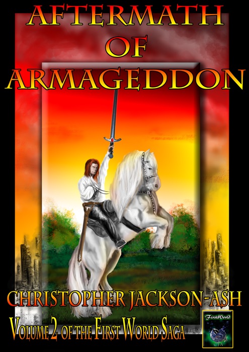 Aftermath of Armageddon (Volume 2 of the FirstWorld Saga)