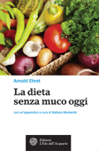 La dieta senza muco oggi - Arnold Ehret