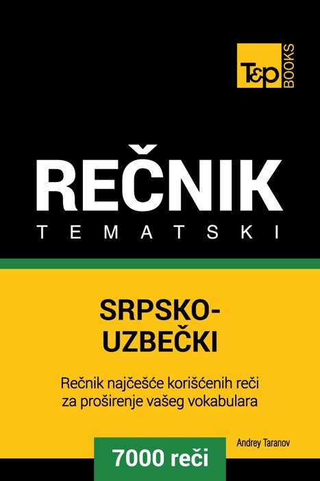 Srpsko-Uzbečki tematski rečnik: 7000 korisnih reči