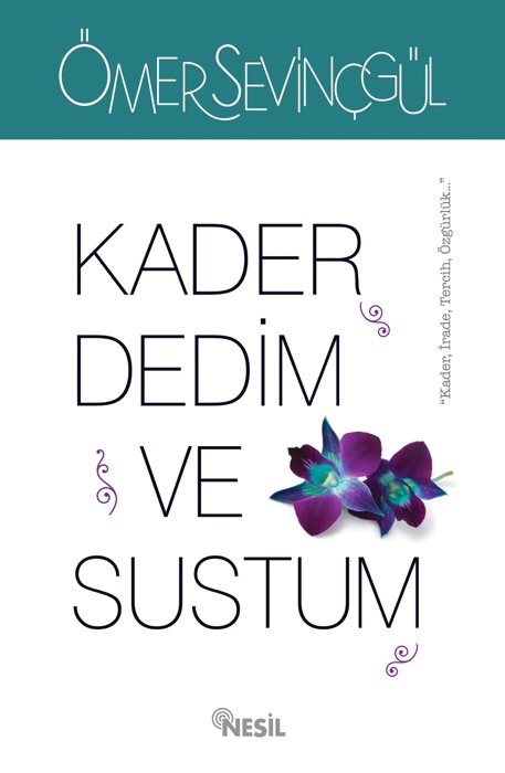 Kader Dedim ve Sustum