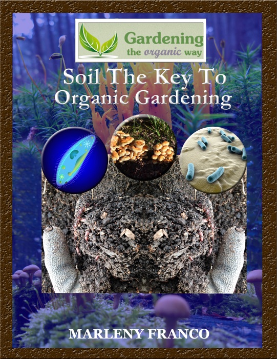 Soil The Key To Organic Gardening