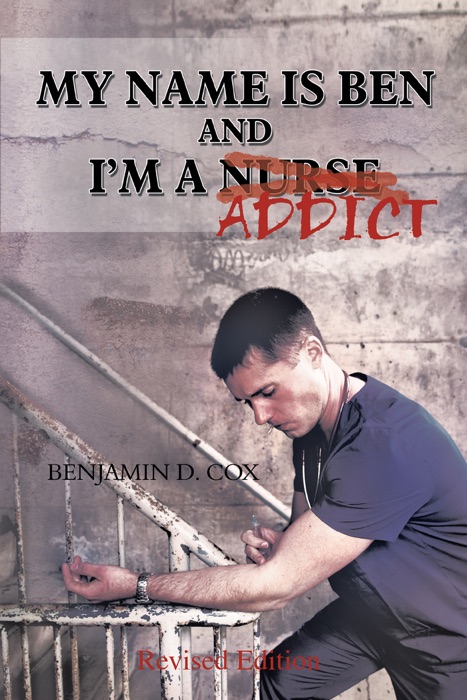 My Name Is Ben, and I'm a Nurse / Addict