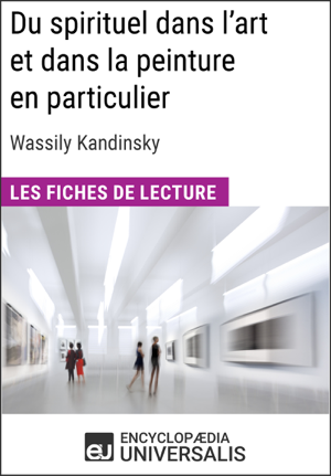 Read&Download Du spirituel dans l'art et dans la peinture en particulier de Wassily Kandinsky Book by Encyclopaedia Universalis Online Read&Download Du spirituel dans l'art et dans la peinture en particulier de Wassily Kandinsky Book by Encyclopaedia Universalis Online