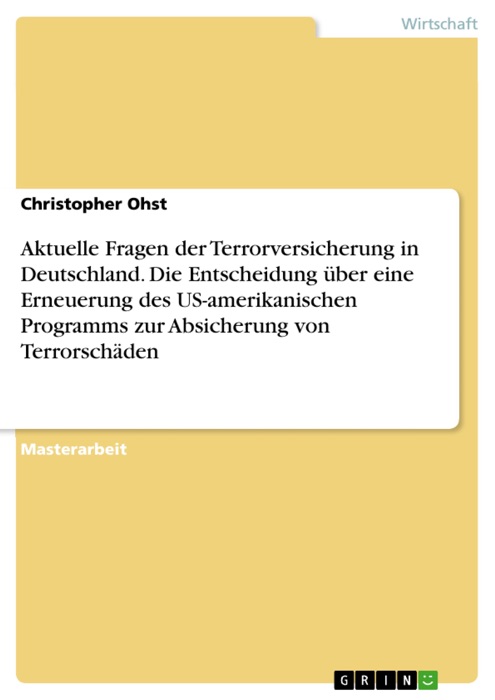 Aktuelle Fragen der Terrorversicherung in Deutschland. Die Entscheidung über eine Erneuerung des US-amerikanischen Programms zur Absicherung von Terrorschäden